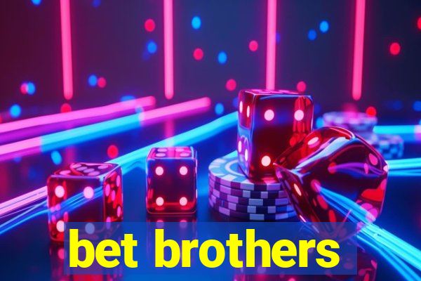 bet brothers