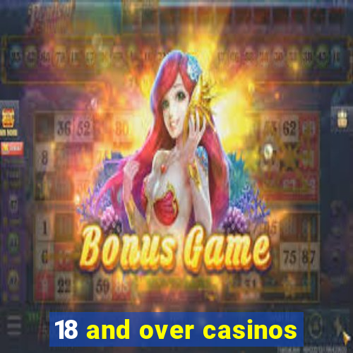 18 and over casinos