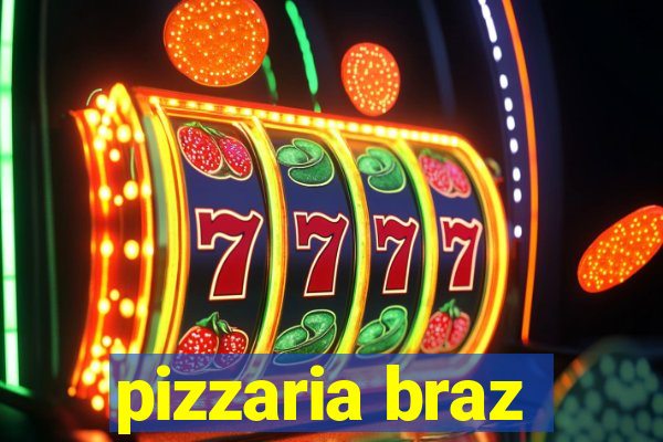 pizzaria braz