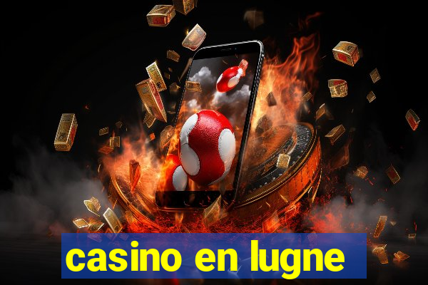 casino en lugne