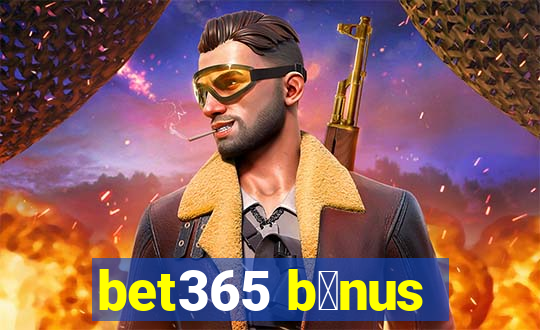 bet365 b么nus