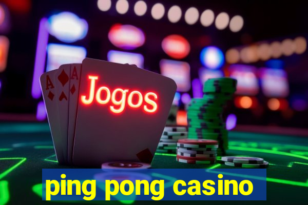 ping pong casino