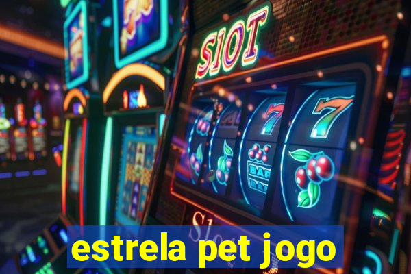 estrela pet jogo