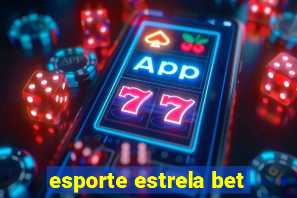 esporte estrela bet