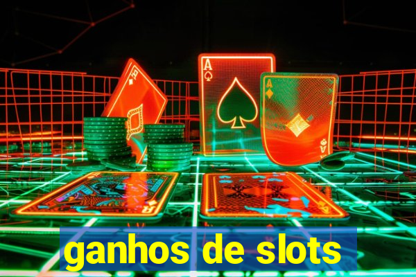 ganhos de slots