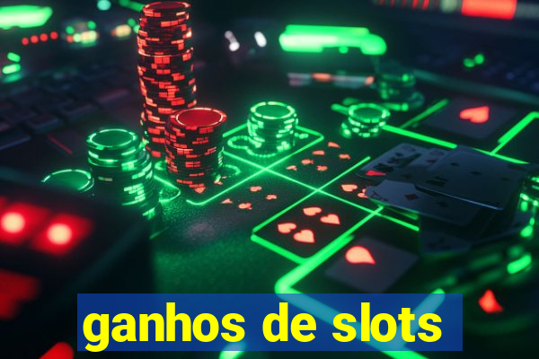 ganhos de slots