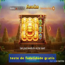 teste de fudelidade gratis