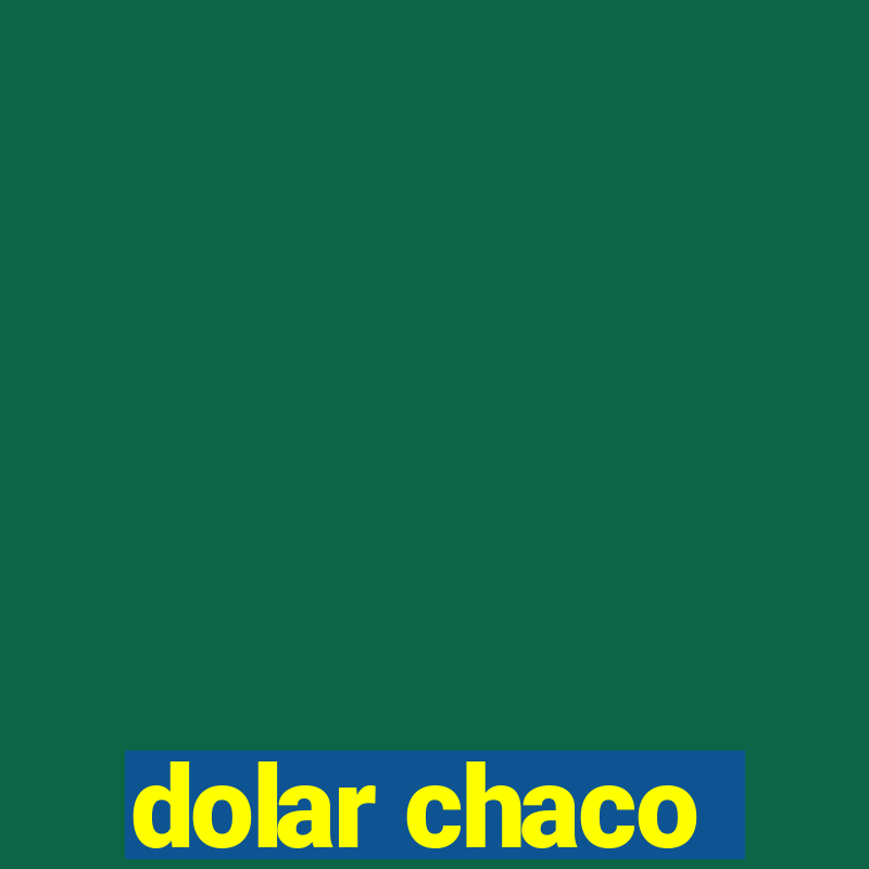 dolar chaco