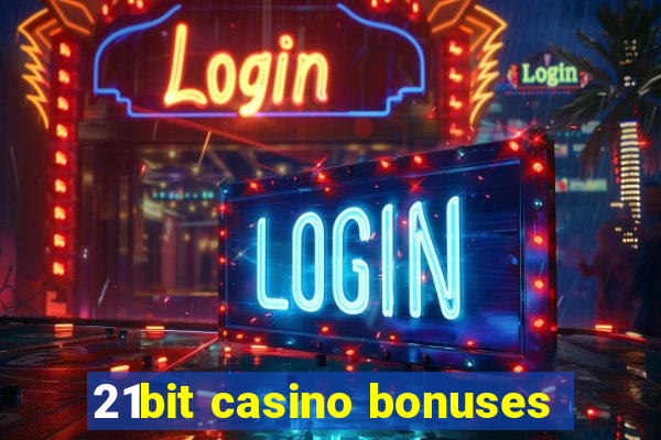 21bit casino bonuses