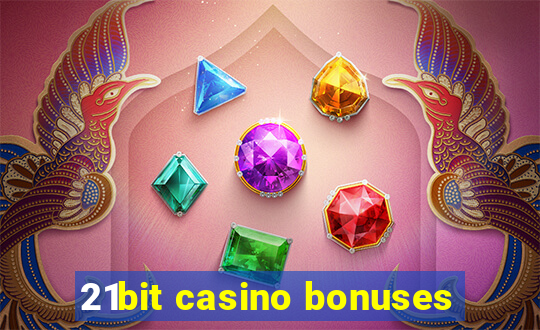 21bit casino bonuses