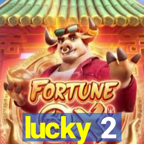 lucky 2