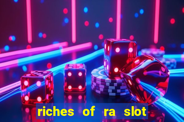 riches of ra slot slot free play