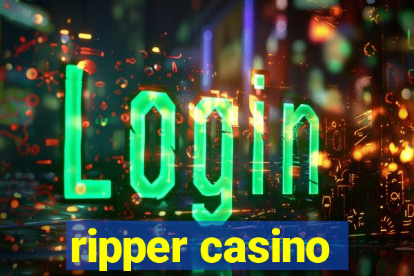 ripper casino