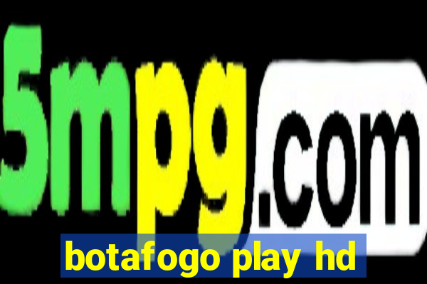 botafogo play hd