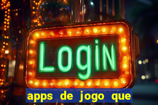 apps de jogo que ganha dinheiro