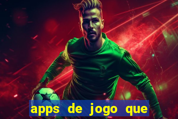 apps de jogo que ganha dinheiro