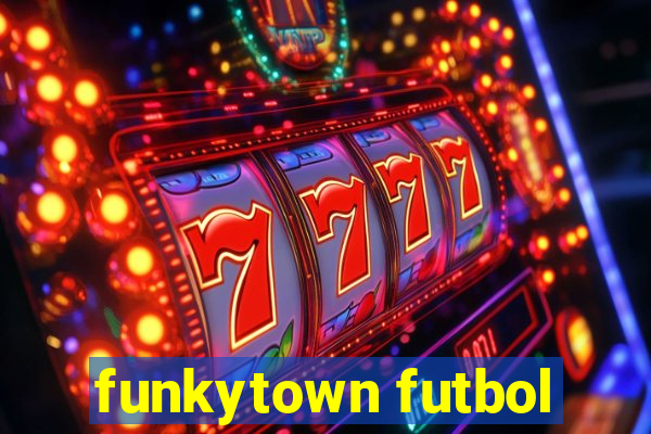 funkytown futbol