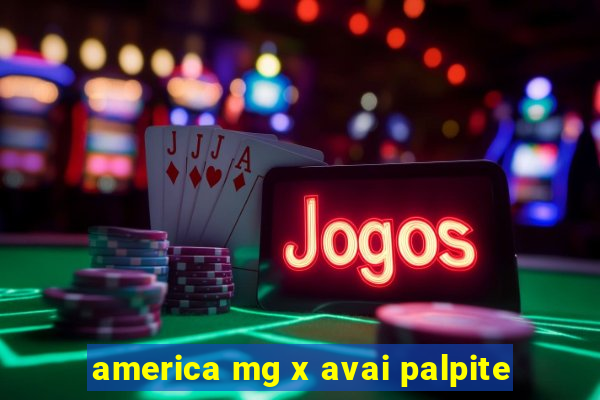 america mg x avai palpite