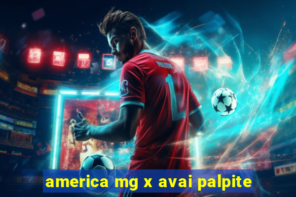 america mg x avai palpite