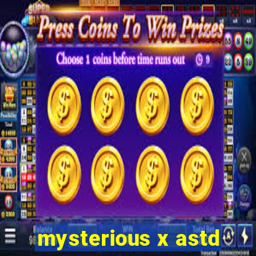 mysterious x astd