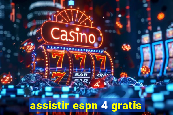 assistir espn 4 gratis