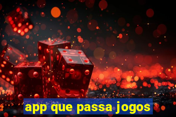 app que passa jogos