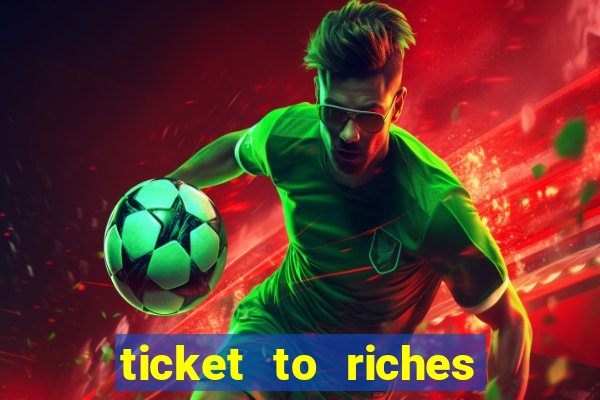 ticket to riches slot free play