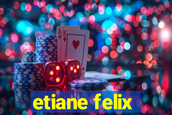 etiane felix