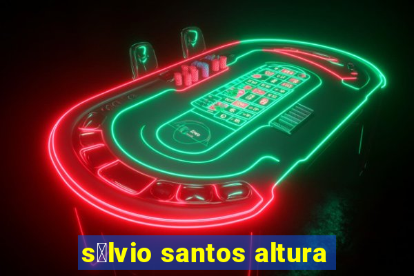 s铆lvio santos altura