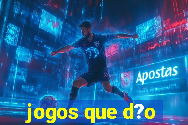 jogos que d?o