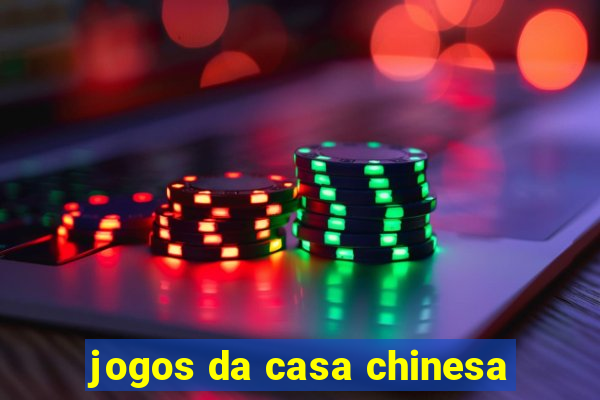 jogos da casa chinesa