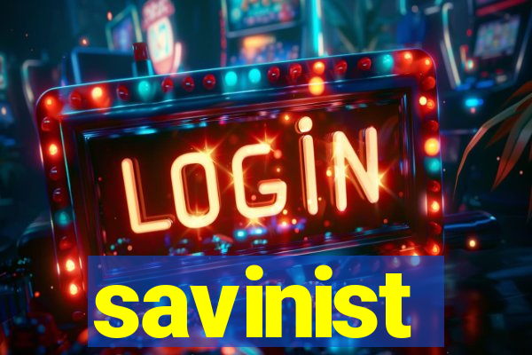 savinist