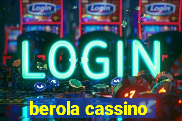 berola cassino