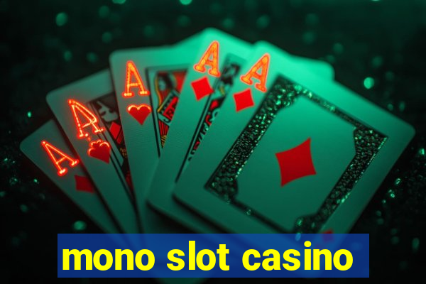 mono slot casino