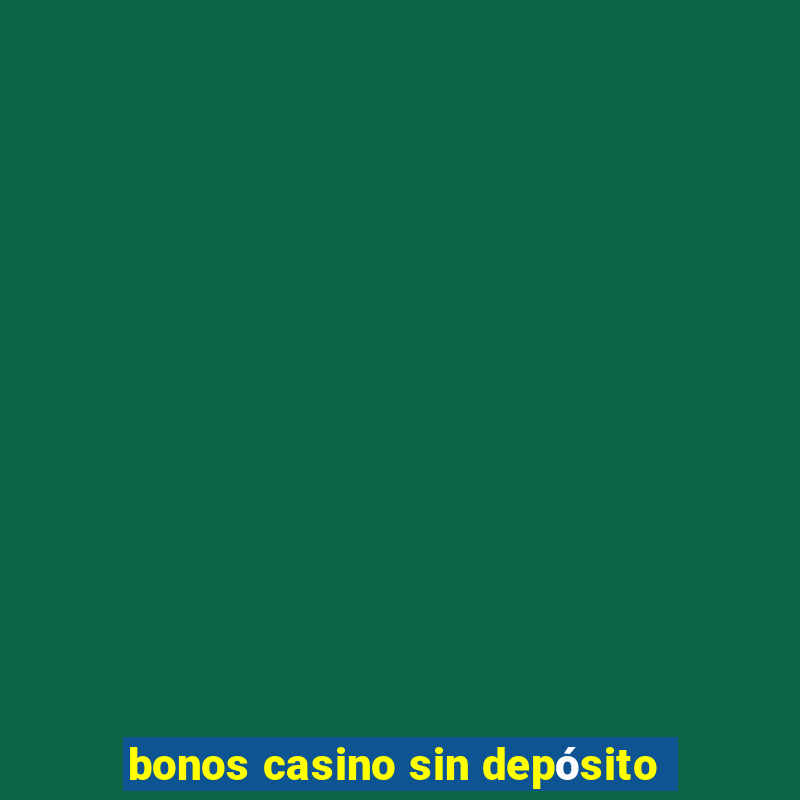 bonos casino sin depósito