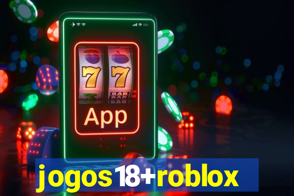 jogos18+roblox