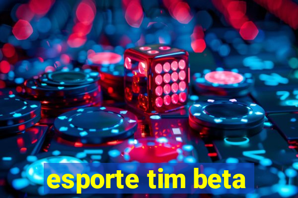 esporte tim beta