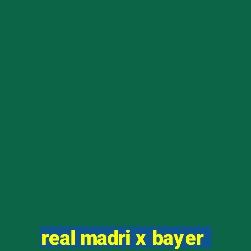 real madri x bayer