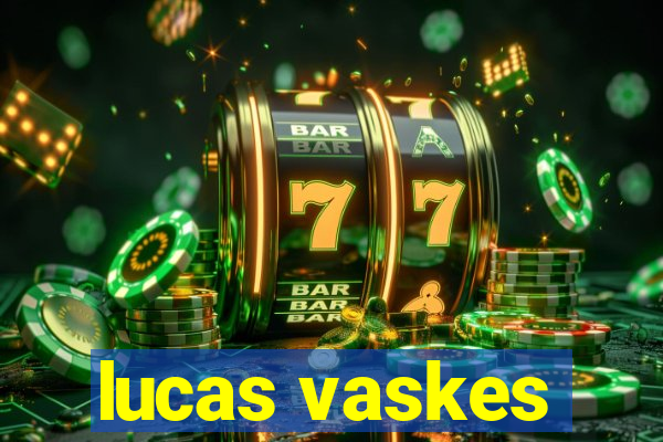 lucas vaskes