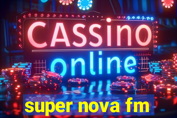 super nova fm