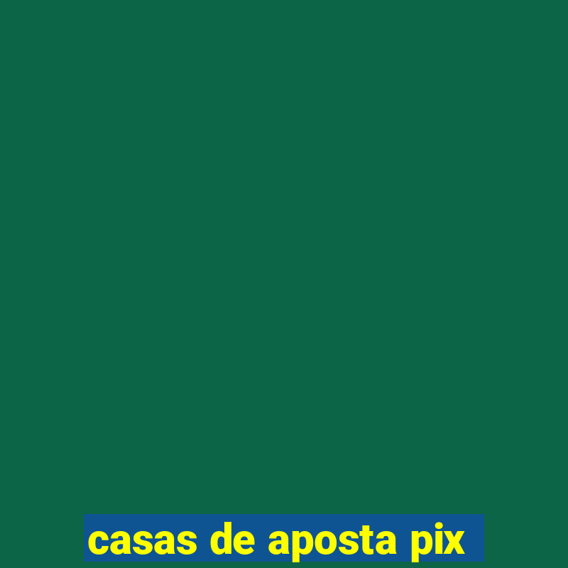 casas de aposta pix