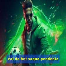 vai de bet saque pendente