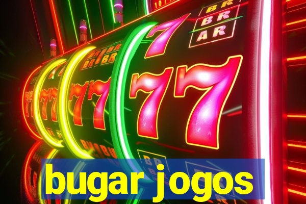 bugar jogos