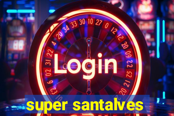 super santalves