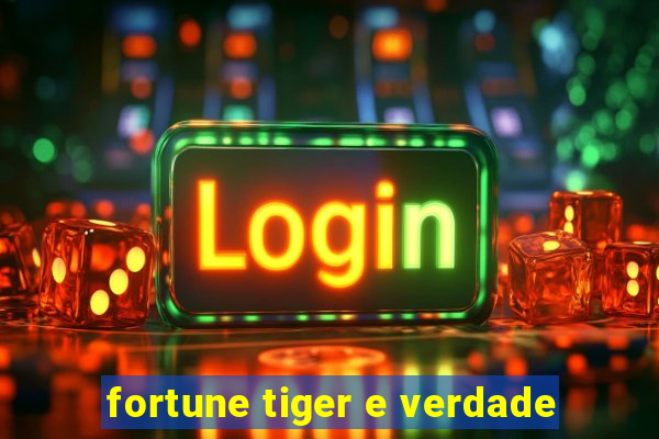 fortune tiger e verdade