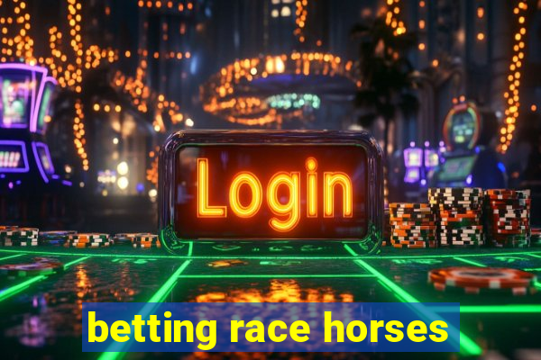 betting race horses