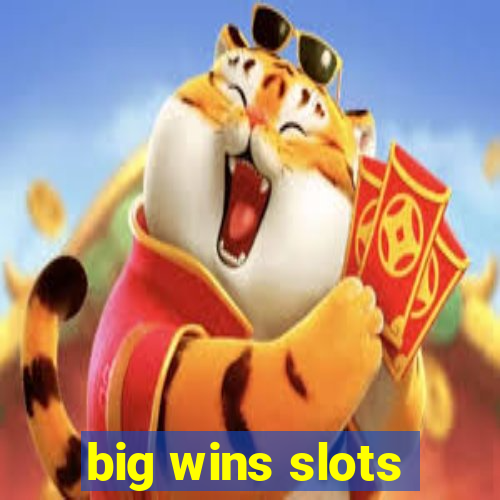 big wins slots