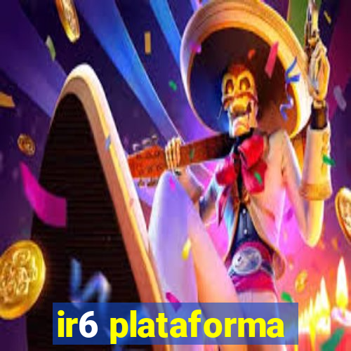 ir6 plataforma