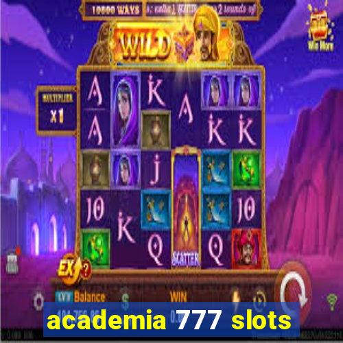 academia 777 slots