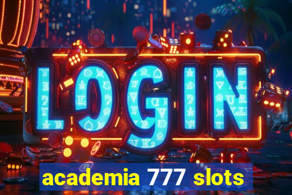 academia 777 slots